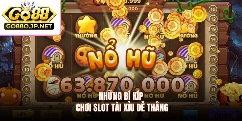 Những bí kíp chơi slot tài xỉu dễ thắng