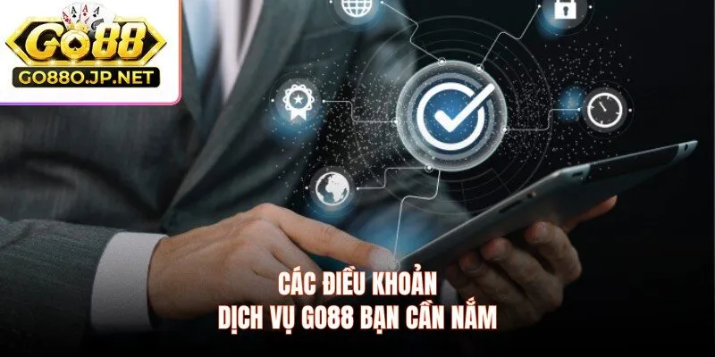 Các điều khoản dịch vụ GO88 bạn cần nắm