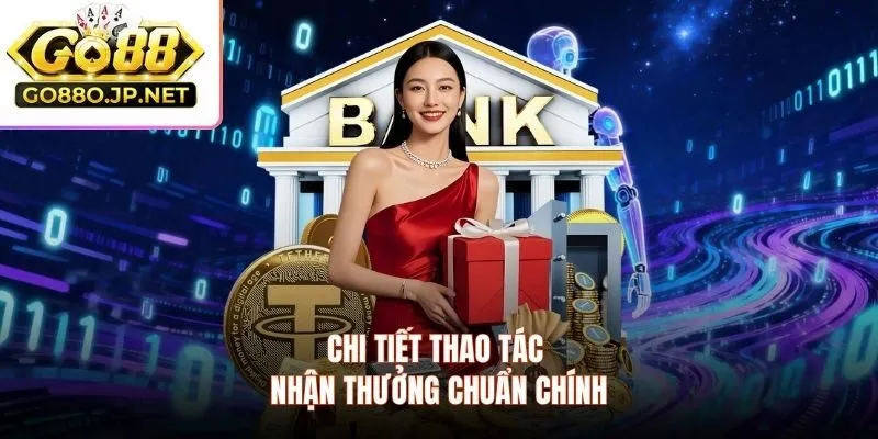 Chi tiết thao tác nhận thưởng chuẩn chính