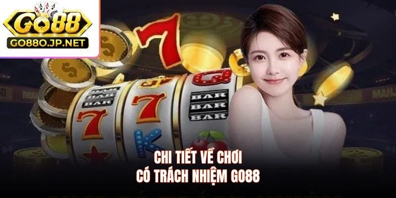 Chi tiết về chơi có trách nhiệm GO88