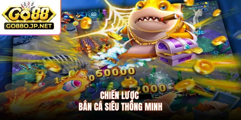 Chiến lược bắn cá siêu thông minh