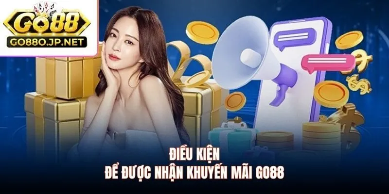 Điều kiện để được nhận khuyến mãi GO88