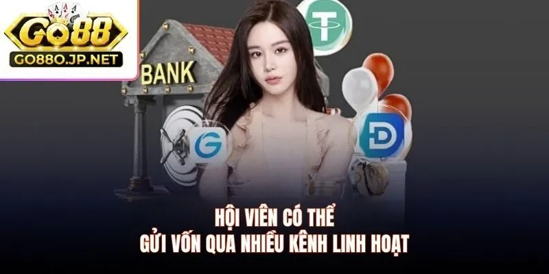 Hội viên có thể gửi vốn qua nhiều kênh linh hoạt
