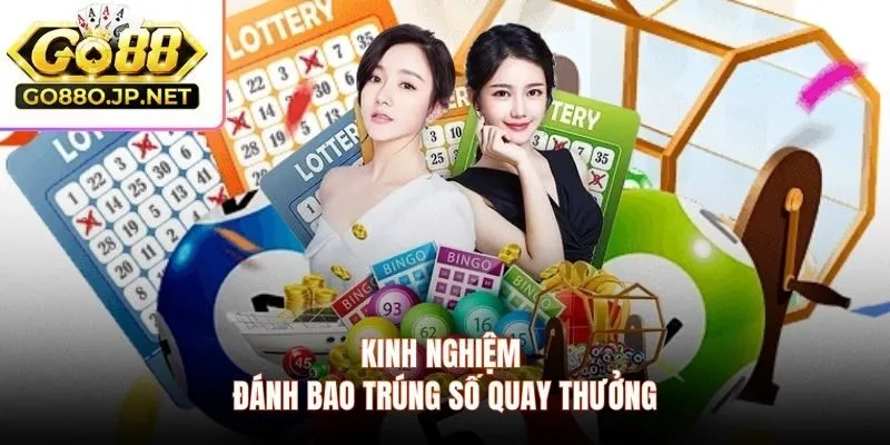 Kinh nghiệm đánh bao trúng số quay thưởng