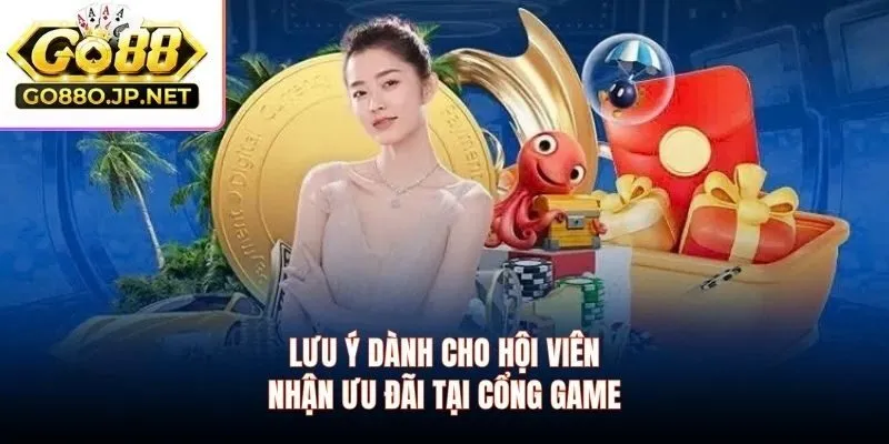 Lưu ý dành cho hội viên nhận ưu đãi tại cổng game