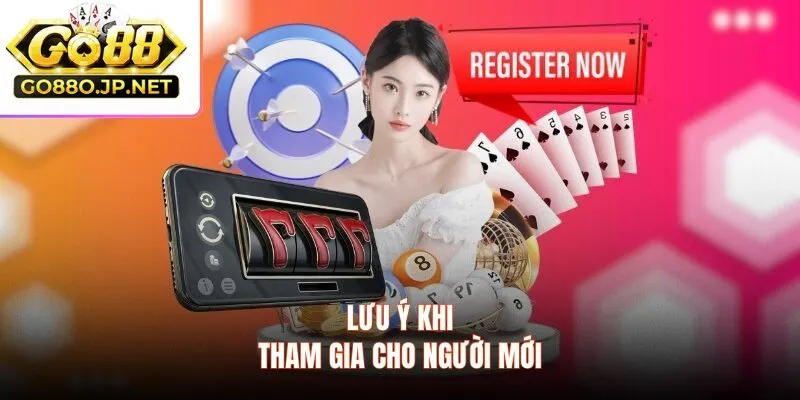 Lưu ý khi tham gia cho người mới