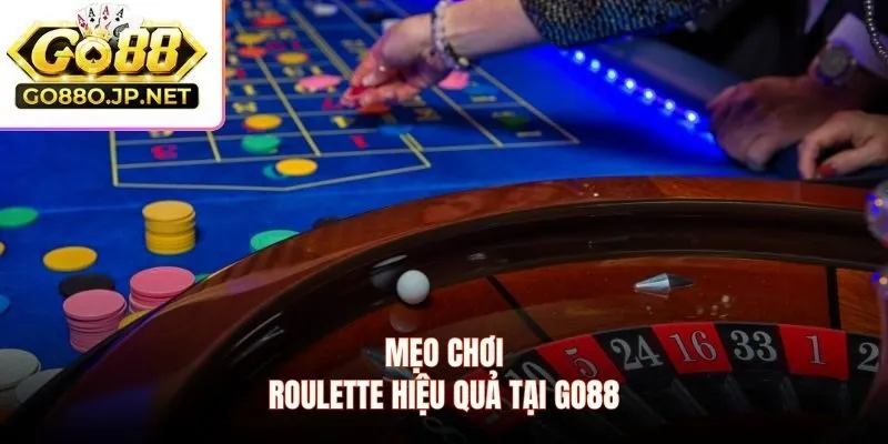 Mẹo chơi roulette hiệu quả tại GO88