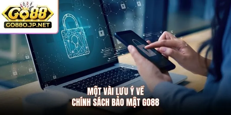Một vài lưu ý về chính sách bảo mật GO88
