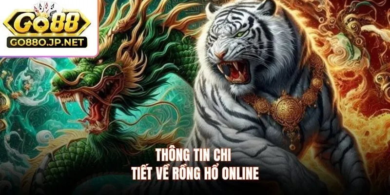 Thông tin chi tiết về rồng hổ online