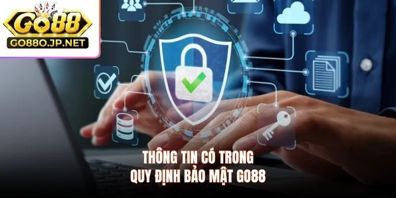 Thông tin có trong quy định bảo mật GO88
